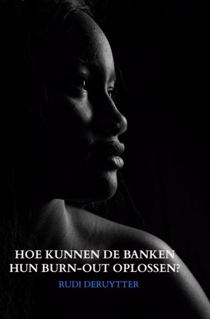 HOE KUNNEN DE BANKEN HUN BURN-OUT OPLOSSEN?, Rudi Deruytter - Paperback - 9789402136296