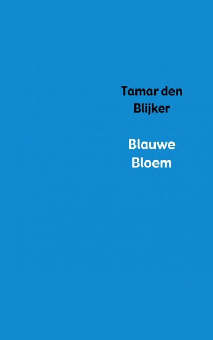 Blauwe bloem, Tamar den Blijker - Paperback - 9789402136654