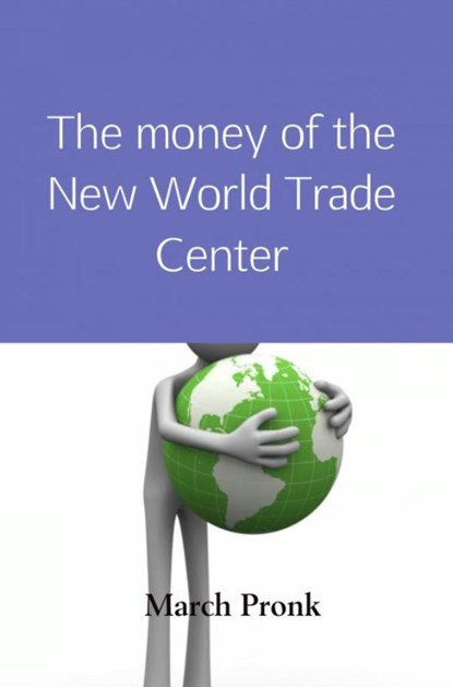 The money of the New World Trade Center, March Pronk - Paperback - 9789402137033