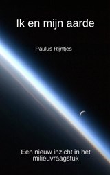 Ik en mijn aarde - Paulus Rijntjes - 9789402137910