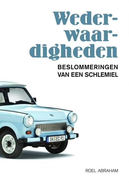 Wederwaardigheden 2006-2015, Roel Abraham - Paperback - 9789402139679