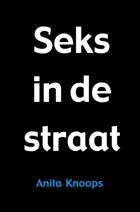 Seks in de straat | Anita Knoops | 