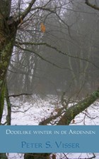 Dodelijke winter in de Ardennen | Peter S. Visser | 