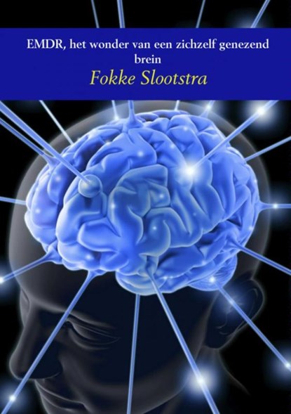 EMDR, het wonder van een zichzelf genezend brein, Fokke Slootstra - Paperback - 9789402141641