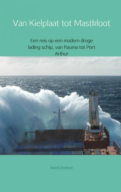 Van Kielplaat tot Mastkloot, Arend Zeebeer - Paperback - 9789402141740