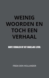 Weinig woorden en toch een verhaal - Frida den Hollander - 9789402142112