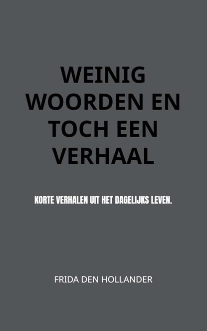 Weinig woorden en toch een verhaal, Frida den Hollander - Paperback - 9789402142112
