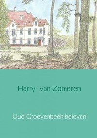 Oud Groevenbeek beleven | Harry van Zomeren | 