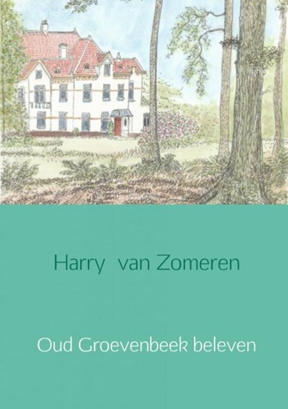 Oud Groevenbeek beleven, Harry van Zomeren - Paperback - 9789402143218
