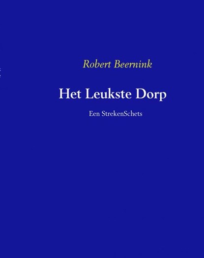Het leukste dorp, Robert Beernink - Ebook - 9789402144277