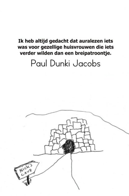 Ik heb altijd gedacht dat auralezen iets was voor gezellige huisvrouwen die iets verder wilden dan een breipatroontje., Paul Dunki Jacobs - Paperback - 9789402144598