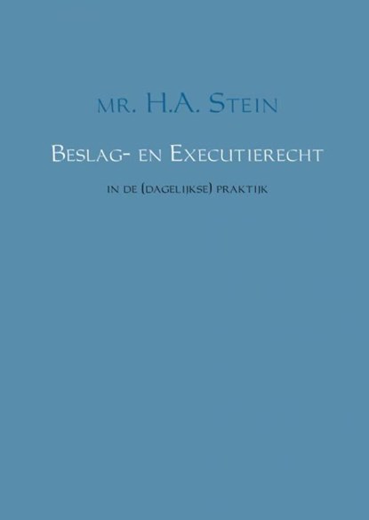 Beslag- en Executierecht, H.A. Stein - Paperback - 9789402145601