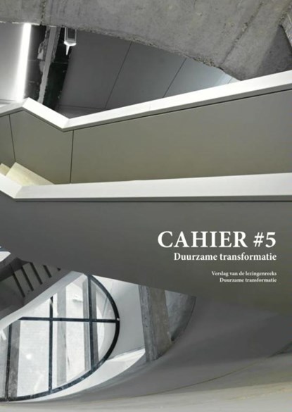 Duurzame transformatie Cahier 5, CENTRUM VOOR ARCHITECTUUR,  stedenbouw en landschap in de Kempen AR-TUR - Paperback - 9789402146608