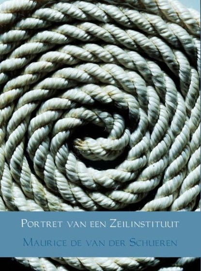 Portret van een zeilinstituut, Maurice de van der Schueren - Ebook - 9789402147438