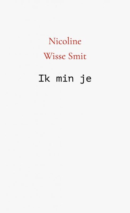 Ik min je, Nicoline Wisse Smit - Paperback - 9789402147704