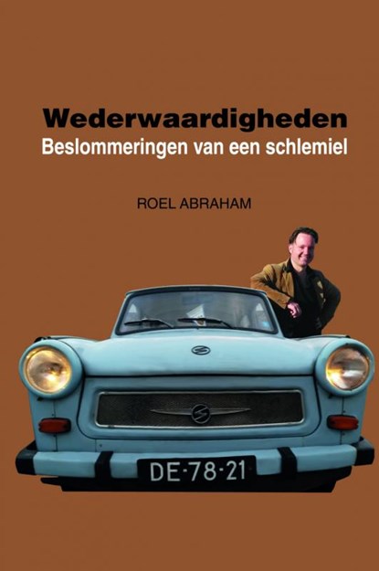 Wederwaardigheden 1: 2006-2015, Roel Abraham - Gebonden - 9789402147803