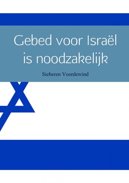 Gebed voor Israël is noodzakelijk, Sieberen Voordewind - Paperback - 9789402148350