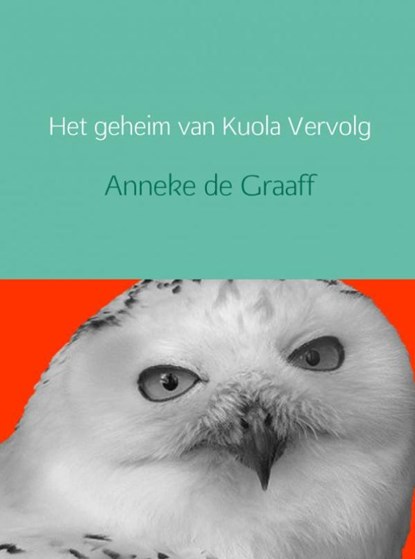 Het geheim van Kuola, Anneke de Graaff - Paperback - 9789402149029