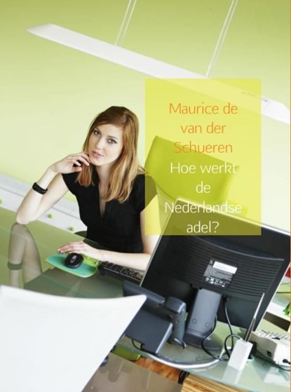 Hoe werkt de Nederlandse adel?, Maurice de van der Schueren - Ebook - 9789402149234