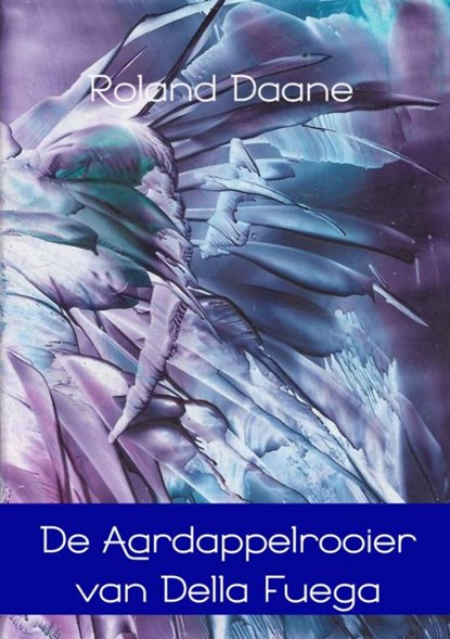 De aardappelrooier van Della Fuega, Roland Daane - Paperback - 9789402149302