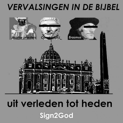 Vervalsingen in de Bijbel uit verleden tot heden, Sign2God - Wegwijzer naar GOD ; Sign2God -  Wegwijzer naar GOD - Paperback - 9789402149357