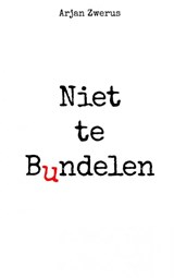 Niet te bundelen - Arjan Zwerus - 9789402149395