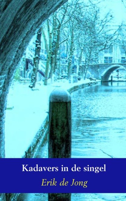 Kadavers in de singel, Erik de Jong - Paperback - 9789402150056