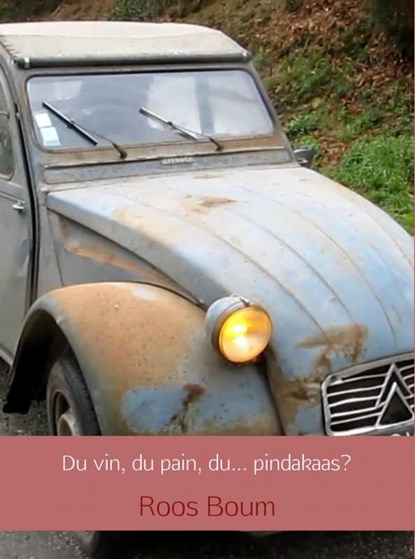 Du vin, du pain, du... pindakaas?, Roos Boum - Ebook - 9789402150285