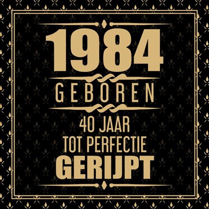 1984 Geboren 40 Jaar Tot Perfectie Gerijpt, Niek Wigman - Paperback - 9789402150438