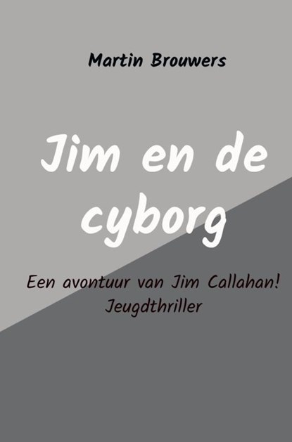 Jim en de cyborg, Martin Brouwers - Gebonden - 9789402150742
