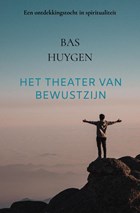 Het Theater van Bewustzijn | Bas Huygen | 