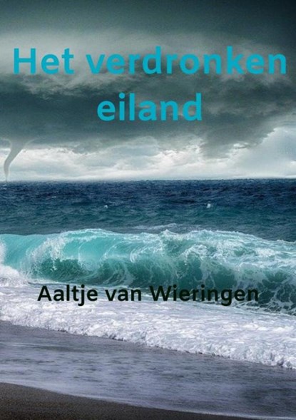 Het verdronken eiland, Aaltje Van Wieringen - Paperback - 9789402152098