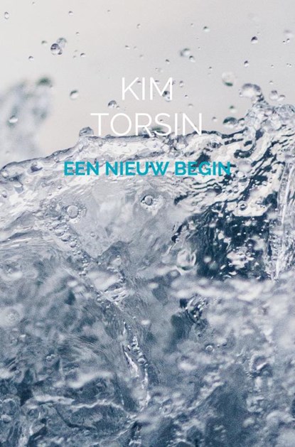 Een nieuw begin, Kim Torsin - Paperback - 9789402152494