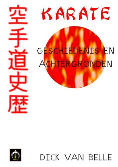 Karate, geschiedenis en achtergronden, Dick van Belle - Paperback - 9789402152920