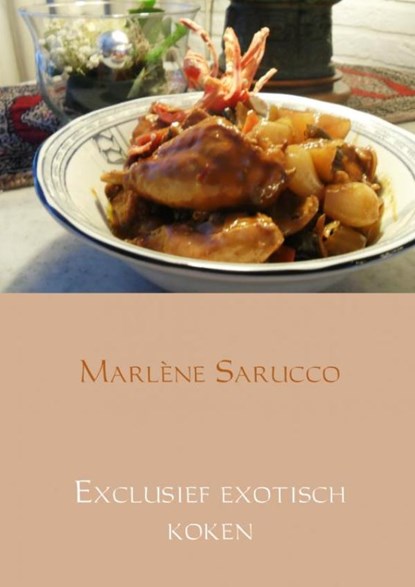 Exclusief exotisch koken, Marlène Sarucco - Paperback - 9789402154337