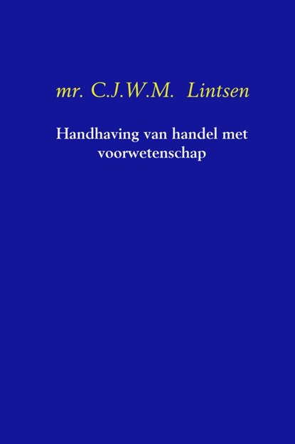 Handhaving van handel met voorwetenschap, C.J.W.M. Lintsen - Gebonden - 9789402155174