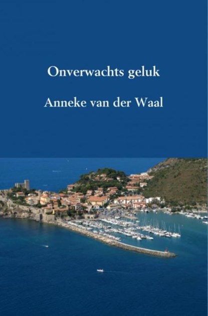 Onverwachts geluk, Anneke van der Waal - Paperback - 9789402155358