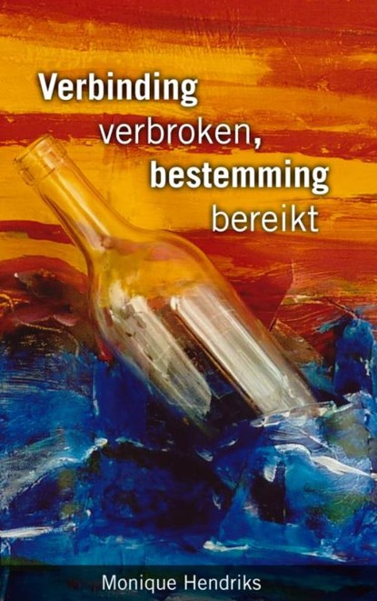 Verbinding verbroken, bestemming bereikt, Monique Hendriks - Paperback - 9789402155693