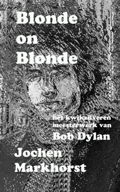 Blonde On Blonde, Jochen Markhorst - Paperback - 9789402155846