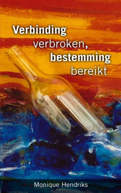 Verbinding verbroken, bestemming bereikt, Monique Hendriks - Ebook - 9789402157741