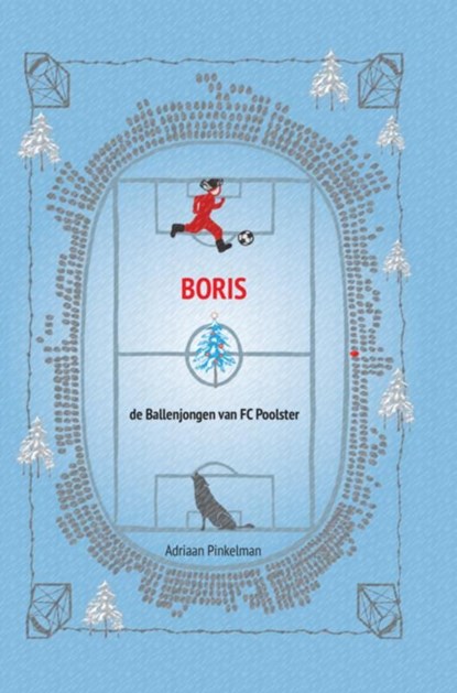 Boris, de Ballenjongen van FC Poolster, Adriaan Pinkelman - Ebook - 9789402158038