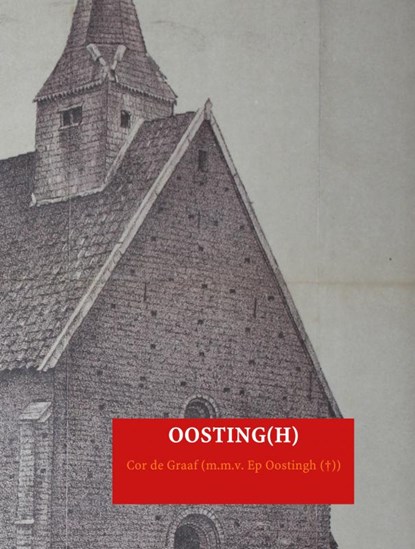 OOSTING(H), Cor de Graaf (m.m.v. Ep Oostingh (†)) - Gebonden - 9789402158069