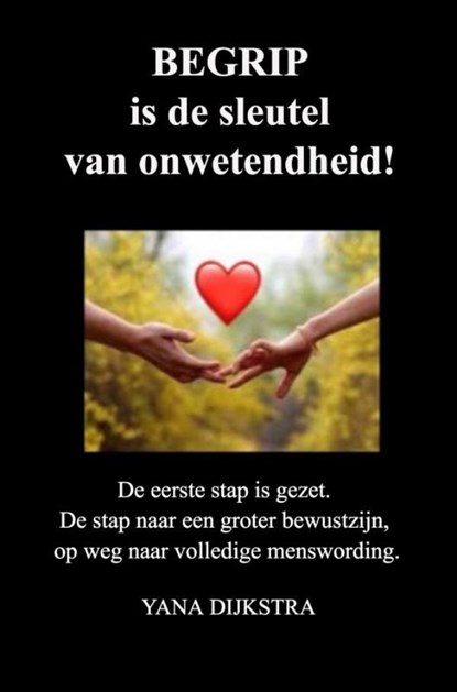 BEGRIP is de sleutel van onwetendheid!, Yana Dijkstra - Paperback - 9789402158533