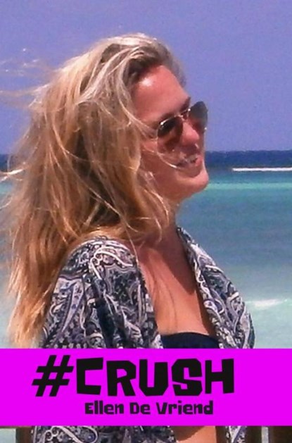 #Crush, Ellen de Vriend - Paperback - 9789402159158