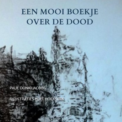 Een mooi boekje over de dood, Paul Dunki Jacobs - Paperback - 9789402159417