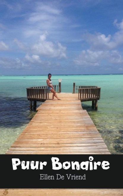 Puur Bonaire, Ellen De Vriend - Paperback - 9789402159547