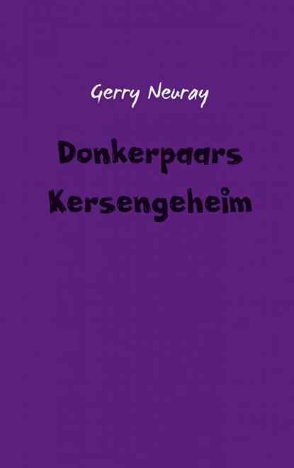 Donkerpaars kersengeheim, Gerry Neuray - Paperback - 9789402159813