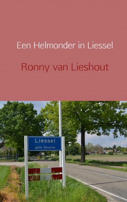 Een Helmonder in Liessel, Ronny van Lieshout - Paperback - 9789402160703