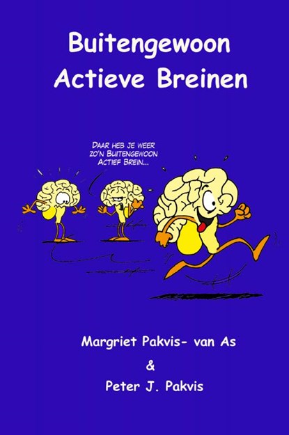 Buitengewoon Actieve Breinen, Margriet Pakvis- van As ; Peter J. Pakvis ; Daniëlle Kick - Gebonden - 9789402161076