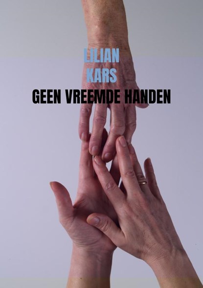 Geen vreemde handen, Lilian Kars - Paperback - 9789402161137